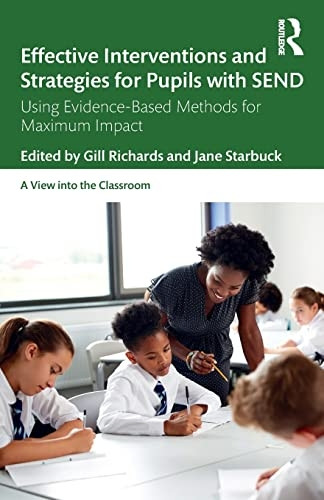 Effective Interventions and Strategies for Pupils with SEND: Using Evidence-Based Methods for Maximum Impact (A View into the Classroom)