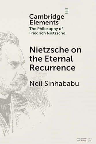 Nietzsche on the Eternal  Recurrence (Elements in the  Philosophy of Friedrich  Nietzsche)