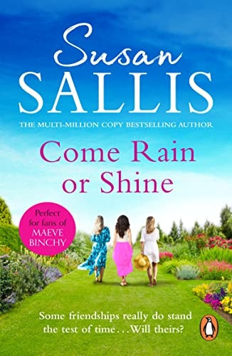 Come Rain Or Shine: a poignant and unforgettable story of close female friendship set amongst the Malvern Hills by bestselling author Susan Sallis