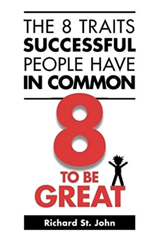 The 8 Traits Successful People Have in Common: 8 to Be Great