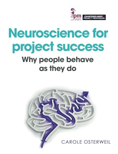 Neuroscience for project success: Why people behave as they do