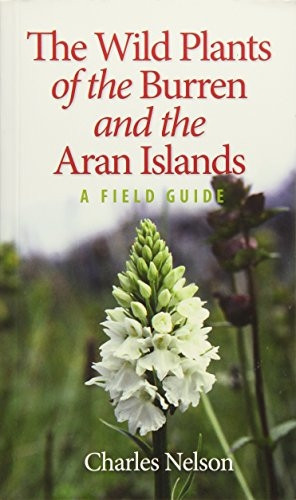 The Wild Plants of the Burren and the Aran Islands: A Field Guide
