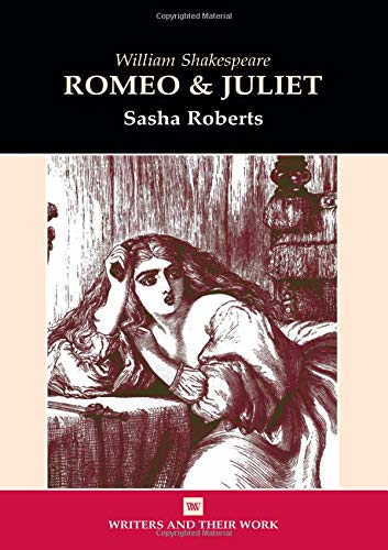 Romeo and Juliet: A New Critical Interpretation (Writers & Their Work)