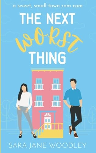 The Next Worst Thing: A Sweet, Small Town Romantic Comedy (Love in Mirror Valley)