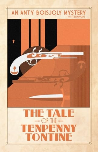 The Tale of the Tenpenny Tontine (Anty Boisjoly Mysteries)