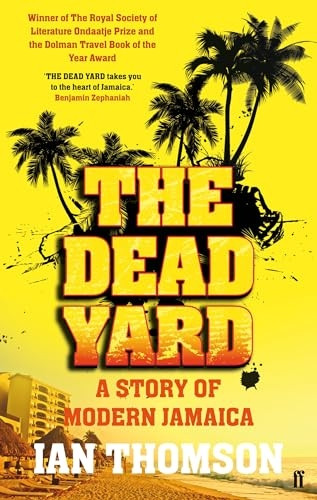 The Dead Yard: Tales of Modern Jamaica