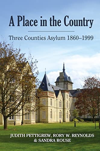A Place in the Country: Three Counties Asylum 1860-1999: 2017