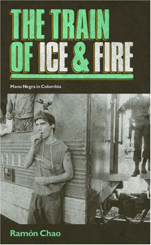 The Train of Ice and Fire: Mano Negra in Colombia
