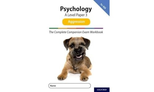 The Complete Companions for AQA Fourth Edition: 16-18: The Complete Companions: A Level Psychology: Paper 3 Exam Workbook for AQA: Aggression (The Complete Companions for AQA Fourth Edition)