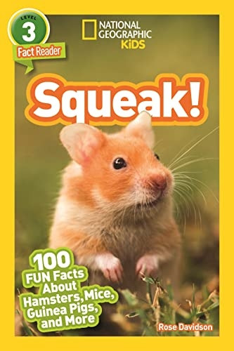 Squeak!: 100 Fun Facts About Hamsters, Mice, Guinea Pigs, and More (National Geographic Readers) (National Geographic Readers)
