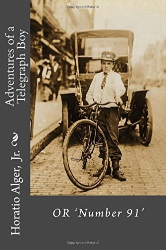 Adventures of a Telegraph Boy or 'Number 91' Horatio Alger, Jr.
