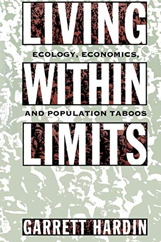 Living Within Limits: Ecology, Economics, and Population Taboos: Ecology, Economics and Population Taboos