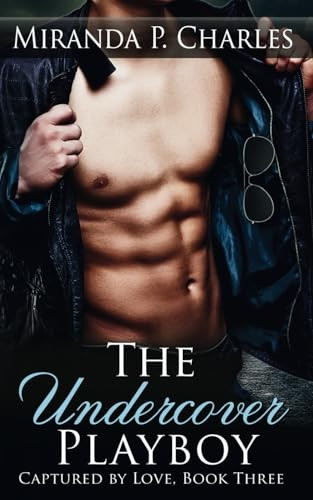 The Undercover Playboy (Captured by Love Book 3)