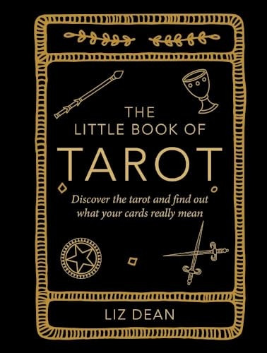 The Little Book of Tarot: Discover the Tarot and Find out What Your Cards Really Mean