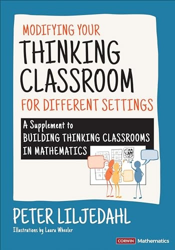 Modifying Your Thinking Classroom for Different Settings: A Supplement to Building Thinking Classrooms in Mathematics (Corwin Mathematics Series)