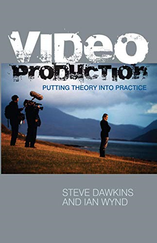 Video Production: Putting Theory into Practice