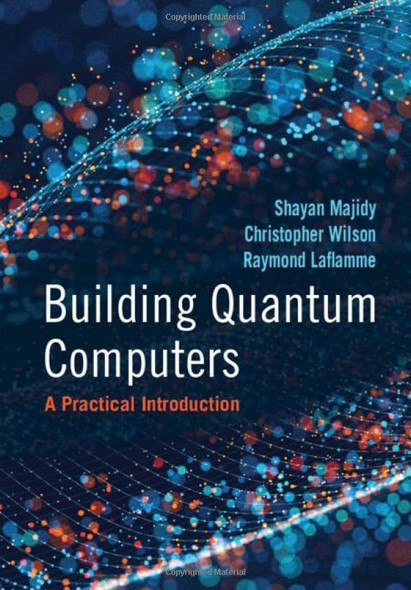 Building Quantum Computers: A Practical Introduction