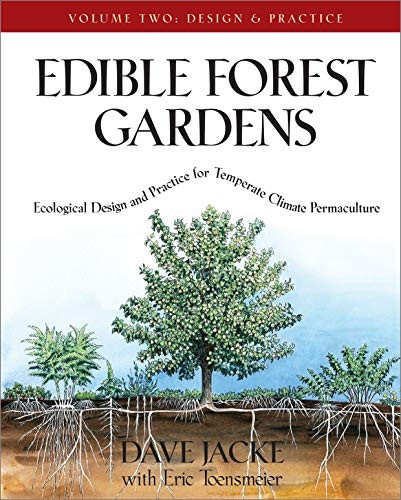 Edible Forest Gardens: Design and Practice v. 2: Ecological Vision and Theory for Temperate-climate Permaculture