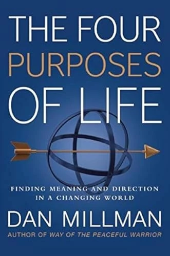 The Four Purposes of Life: Finding Meaning and Direction in a Changing World