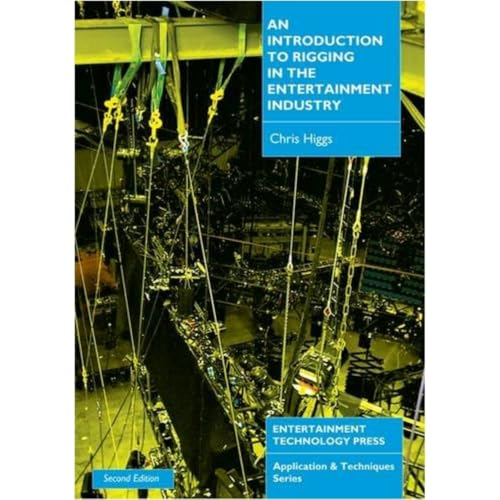 An Introduction to Rigging in the Entertainment Industry (Applications & Techniques) (Applications & Techniques)