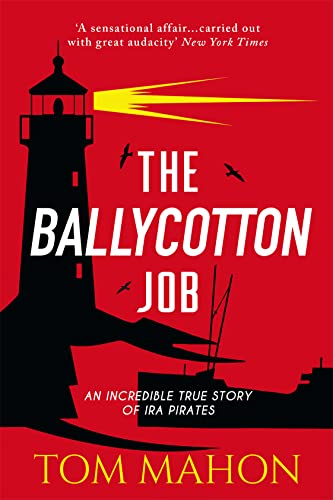 The Ballycotton Job: An incredible true story of IRA Pirates