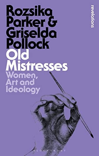 Old Mistresses: Women, Art and Ideology (Bloomsbury Revelations)