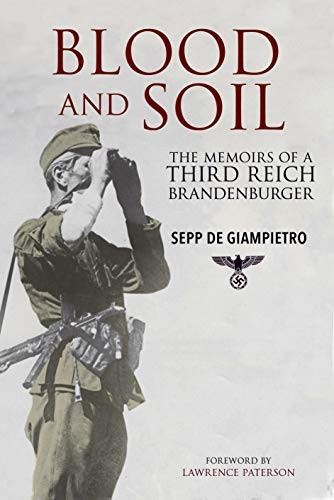 Blood and Soil: The Memoira of A Third Reich Brandenburger