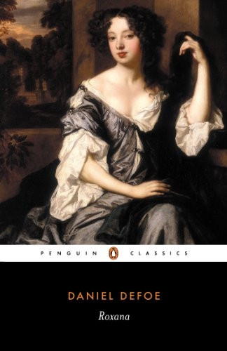 Roxana: the Fortunate Mistress : or, A History of the Life and Vast Variety of Fortunes of Mademoiselle De Beleau ...: The Fortunate Mistress : Or, A History ... Mademoiselle De Beleau ... (English Library)