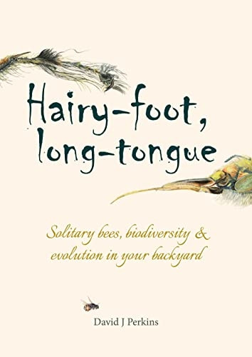 Hairy-Foot, Long-Tongue: Solitary Bees, Biodiversity & Evolution in Your Backyard