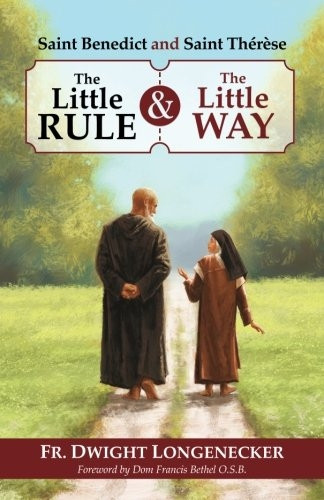 St Benedict and St Therese: The Little Rule and the Little Way