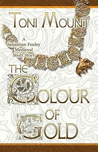 The Colour of Gold: A  - Sebastian Foxley Medieval  - Short Story (Sebastian  - Foxley Medieval Mystery)