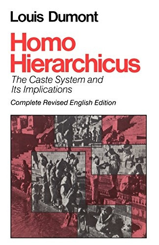 Homo Hierarchicus: Caste System and Its Implications (Nature of human society)