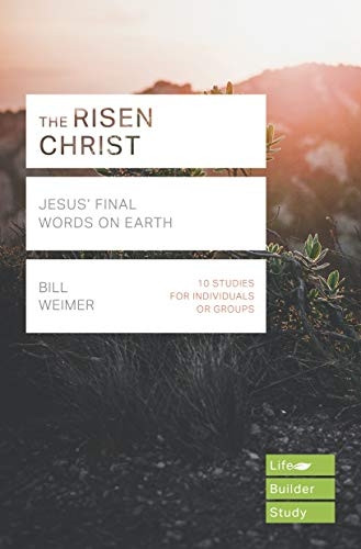 The Risen Christ: Jesus' Final Words on Earth (Lifebuilder Bible Study Guides)