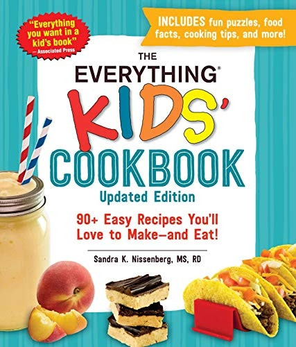 The Everything Kids' Cookbook, Updated Edition: 90+ Easy Recipes You'll Love to Make-and Eat! (Everything (R) Kids)