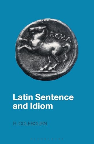 Latin Sentence and Idiom: A Composition Course (Latin Language)