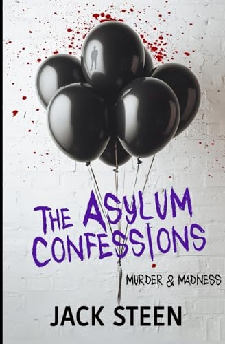 The Asylum Confessions: Murder & Madness
