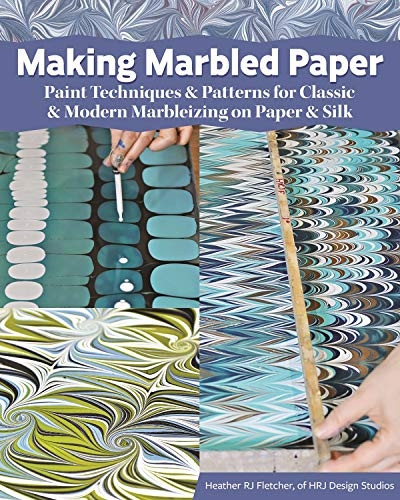 How to Marble Paper: Modern Marbleizing Techniques and Patterns