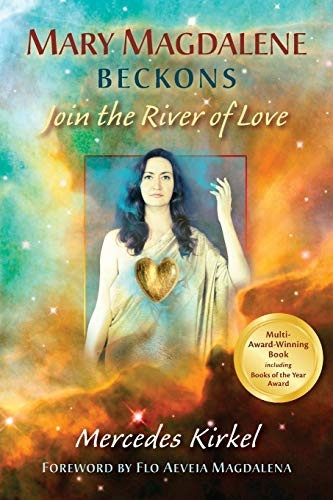 Mary Magdalene Beckons: Join the River of Love (Book One of the Magdalene Teachings) (Magdalene Teachings)