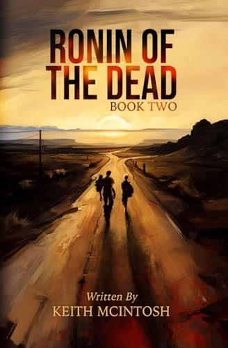 Ronin of the Dead: Book Two: A post-apocalyptic zombie series (Ronin of the Dead)