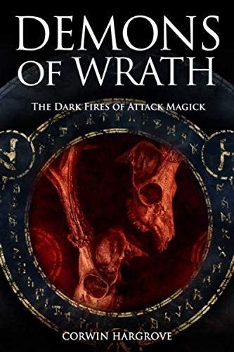 Demons of Wrath: The Dark  - Fires of Attack Magick  - (Magick of Darkness and  - Light)
