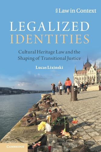 Legalized Identities:  Cultural Heritage Law and  the Shaping of Transitional  Justice (Law in Context)