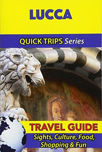 Lucca Travel Guide (Quick Trips Series)