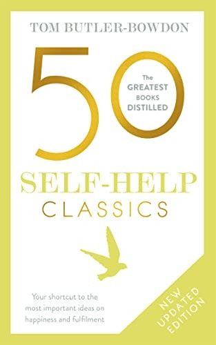 50 Self Help Classics 2nd Edition: Your Shortcut to the Most Important Ideas on Happiness and Fulfilment