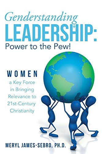Genderstanding Leadership: Women a Key Force in Bringing Relevance to 21st-Century Christianity