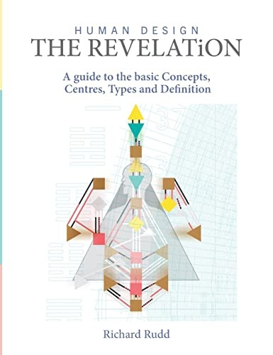 Human Design - The Revelation: A guide to basic Concepts, Centres Types and Definition (Human Design)