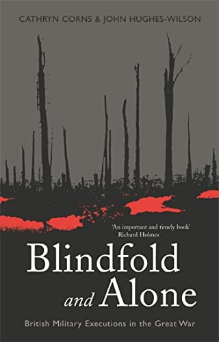 Blindfold and Alone: British Military Executions in the Great War