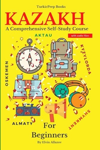Kazakh for Beginners: A Comprehensive Self-Study Course
