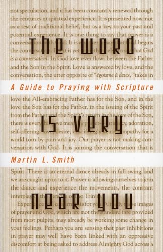 The Word Is Very Near You: A Guide to Praying with Scripture