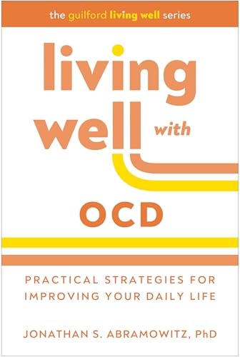 Living Well with OCD:  Proven Strategies to Take  Charge of Your Daily Life