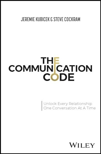 The Communication Code: Five Strategies for Healthy Communication and Stronger Relationships